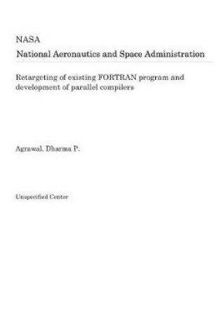 Cover of Retargeting of Existing FORTRAN Program and Development of Parallel Compilers