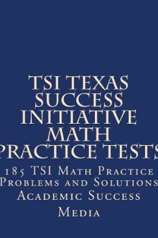 Cover of TSI Texas Success Initiative Math Practice Tests