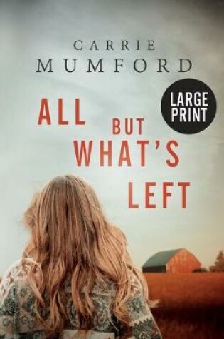 Cover of All But What's Left (Large Print)