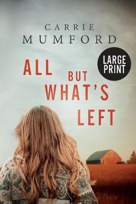 Book cover for All But What's Left (Large Print)