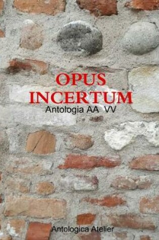 Cover of Antologica Atelier edizioni - OPUS INCERTUM