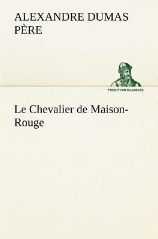 Cover of Le Chevalier de Maison-Rouge