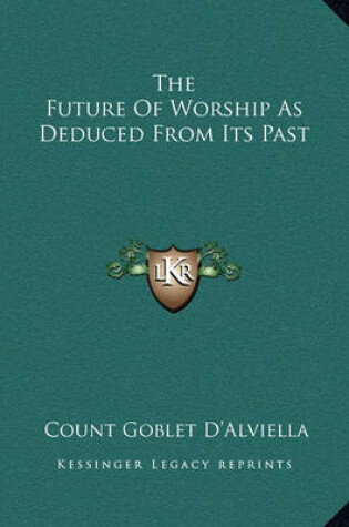 Cover of The Future of Worship as Deduced from Its Past