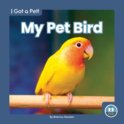 Book cover for I Got a Pet! My Pet Bird