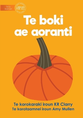 Book cover for The Orange Book - Te boki ae aoranti (Te Kiribati)