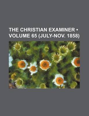 Book cover for The Christian Examiner (Volume 65 (July-Nov. 1858))