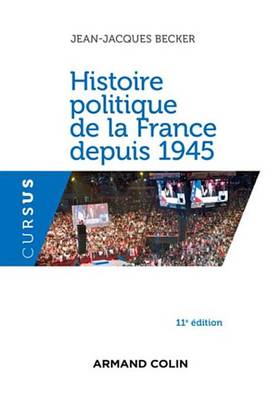 Book cover for Histoire Politique de la France Depuis 1945 - 11E Ed.