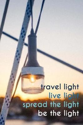 Book cover for Travel Light, Live Light, Spread the Light, Be the Light