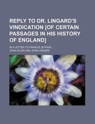 Book cover for Reply to Dr. Lingard's Vindication [Of Certain Passages in His History of England]; In a Letter to Francis Jeffray