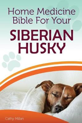 Book cover for Home Medicine Bible for Your Siberian Husky