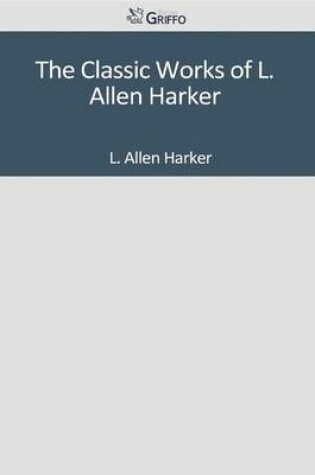 Cover of The Classic Works of L. Allen Harker