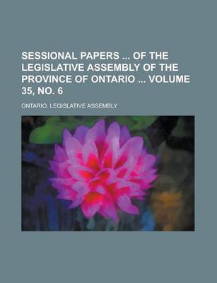 Book cover for Sessional Papers of the Legislative Assembly of the Province of Ontario Volume 35, No. 6