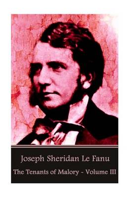 Book cover for Joseph Sheridan Le Fanu - The Tenants of Malory - Volume III