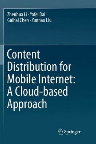 Cover of Content Distribution for Mobile Internet: A Cloud-based Approach