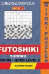 Book cover for 400 Futoshiki Sudoku and Hitori Puzzles. Medium - Hard Levels