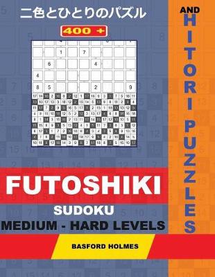 Book cover for 400 Futoshiki Sudoku and Hitori Puzzles. Medium - Hard Levels