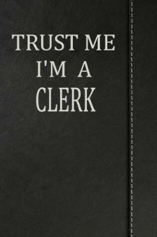 Cover of Trust Me I'm a Clerk