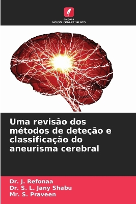 Book cover for Uma revis�o dos m�todos de dete��o e classifica��o do aneurisma cerebral