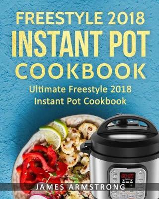 Book cover for Freestyle Instant Pot Cookbook 2018