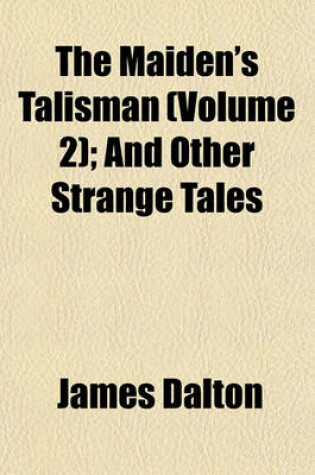 Cover of The Maiden's Talisman (Volume 2); And Other Strange Tales