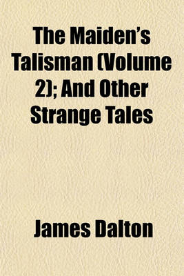 Book cover for The Maiden's Talisman (Volume 2); And Other Strange Tales