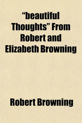 Book cover for Beautiful Thoughts from Robert and Elizabeth Browning