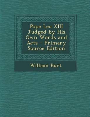 Book cover for Pope Leo XIII Judged by His Own Words and Acts - Primary Source Edition