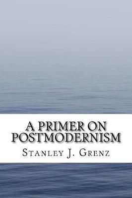 Book cover for A Primer on Postmodernism