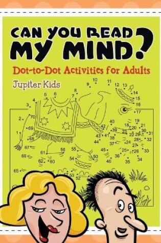 Cover of Can You Read My Mind? (Dot-to-Dot Activities for Adults)