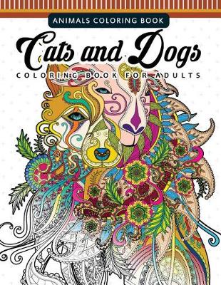 Book cover for Cats and Dogs Coloring Books for Adutls