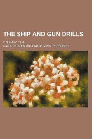 Cover of The Ship and Gun Drills; U.S. Navy. 1914