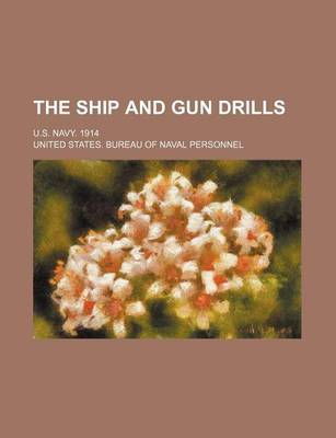 Book cover for The Ship and Gun Drills; U.S. Navy. 1914