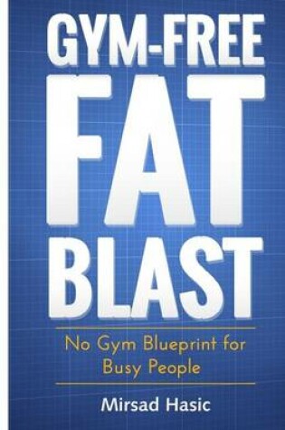 Cover of Gym-Free Fat Blast