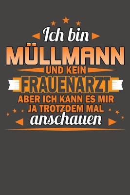 Book cover for Ich Bin Müllmann Und Kein Frauenarzt Aber Ich Kann Es Mir Ja Trotzdem Mal Anschauen