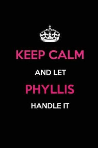 Cover of Keep Calm and Let Phyllis Handle It