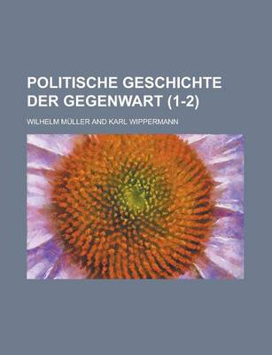 Book cover for Politische Geschichte Der Gegenwart (1-2 )