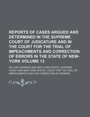 Book cover for Reports of Cases Argued and Determined in the Supreme Court of Judicature and in the Court for the Trial of Impeachments and Correction of Errors in T