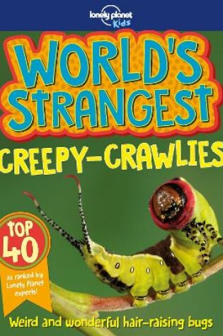 Cover of Lonely Planet World's Strangest Creepy-Crawlies