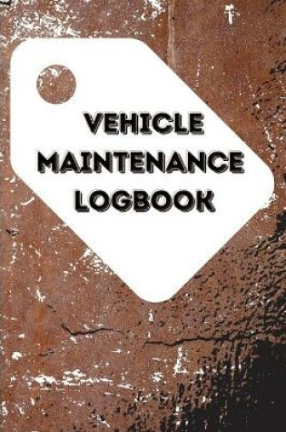 Cover of Vehicle Maintenance Log Book