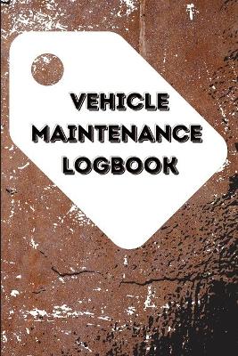 Book cover for Vehicle Maintenance Log Book