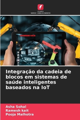 Book cover for Integra��o da cadeia de blocos em sistemas de sa�de inteligentes baseados na IoT