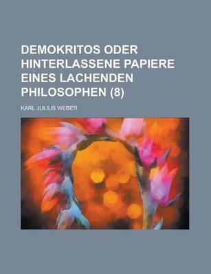 Book cover for Demokritos Oder Hinterlassene Papiere Eines Lachenden Philosophen (8 )