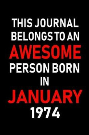 Cover of This Journal Belongs to an Awesome Person Born in January 1974