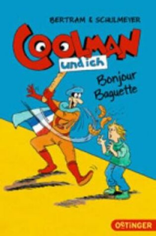 Cover of Coolman und ich. Bonjour Baguette