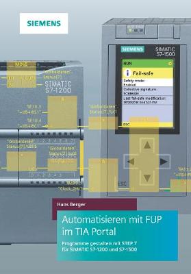 Book cover for Automatisieren mit FUP im TIA Portal Programme gestalt en mit STEP 7 für SIMATIC S7–1200 und S7–1500 – Programme gestalten mit STEP 7 für