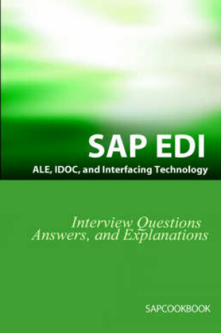 Cover of SAP ALE, IDOC, EDI, and Interfacing Technology Questions, Answers, and Explanations