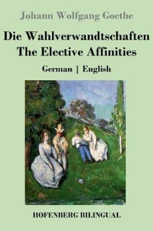 Cover of Die Wahlverwandtschaften / The Elective Affinities