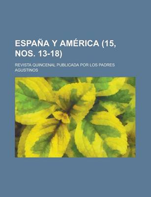 Book cover for Espana y America (15, Nos. 13-18 ); Revista Quincenal Publicada Por Los Padres Agustinos