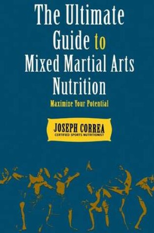 Cover of The Ultimate Guide to Mixed Martial Arts Nutrition
