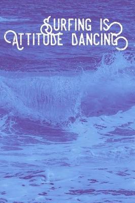 Book cover for Surfing Is Attitude Dancing